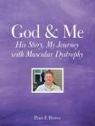 God & Me: His Story, My Journey with Muscular Dystrophy By Peter E. Brown Cover Image