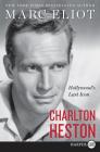 Charlton Heston: Hollywood's Last Icon By Marc Eliot Cover Image
