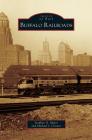 Buffalo Railroads By Stephen G. Myers, Michael J. Connor Cover Image