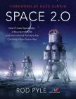 Space 2.0: How Private Spaceflight, a Resurgent NASA, and International Partners are Creating a New Space Age By Rod Pyle, Buzz Aldrin (Foreword by) Cover Image