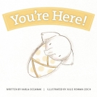 You're Here! (Year-By-Year Books) By Karla Oceanak, Julie Rowan-Zoch (Illustrator) Cover Image