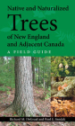 Native and Naturalized Trees of New England and Adjacent Canada: A Field Guide Cover Image