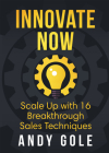 Innovate Now : Scale Up with 16 Breakthrough Sales Techniques Cover Image
