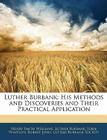 Luther Burbank: His Methods and Discoveries and Their Practical Application Cover Image