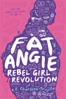Fat Angie: Rebel Girl Revolution By e.E. Charlton-Trujillo Cover Image