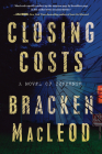 Closing Costs: A Novel of Suspense By Bracken MacLeod Cover Image