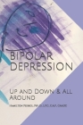 Bipolar Depression: Up and Down & All Around By Hamilton Peirsol Cover Image