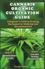 Cannabis Organic Cultivation Guide: Beginner's Guide to Growing Marijuana for Medicinal and Recreational Use Cover Image