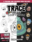 Trace Then Color: Goofy Faces: A Tracing and Coloring Book for Kids Cover Image