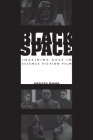 Black Space: Imagining Race in Science Fiction Film Cover Image