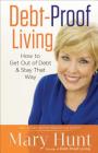 Debt-Proof Living: How to Get Out of Debt and Stay That Way By Mary Hunt Cover Image
