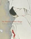 The Women of Shin Hanga: The Judith and Joseph Barker Collection of Early-Twentieth-Century Japanese Prints Cover Image