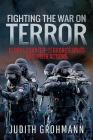 Fighting the War on Terror: Global Counter-Terrorist Units and Their Actions Cover Image