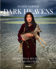 Dark Heavens,: Shamans & Hunters of Mongolia, Dancing Shaman II Cover Image