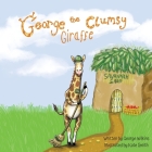 George The Clumsy Giraffe By George Wilkins Cover Image