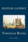 Through Russia: [Illustrated Edition] By C. J. Hogarth (Translator), Murat Ukray (Illustrator), Maxim Gorky Cover Image