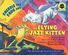 Freddie the Frog and the Flying Jazz Kitten [With CD (Audio)] By Sharon Burch, Freddie the Frog (Artist) Cover Image