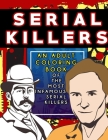 Serial Killers: An Adult Coloring Book Full of Famous Serial Killers For True Crime Fans By Fred E. Vorhees Cover Image