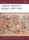 English Medieval Knight 1300–1400 (Warrior #58) By Christopher Gravett, Graham Turner (Illustrator) Cover Image