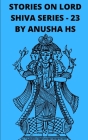 Stories on lord Shiva series - 23: From various sources of Shiva Purana Cover Image