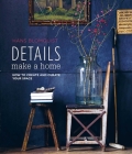 Details Make a Home: How to create and curate your space By Hans Blomquist Cover Image
