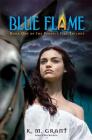 Blue Flame: Book One of the Perfect Fire Trilogy By K. M. Grant Cover Image