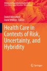 Health Care in Contexts of Risk, Uncertainty, and Hybridity By Daniel Messelken (Editor), David Winkler (Editor) Cover Image