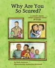 Why Are You So Scared?: A Child's Book about Parents with Ptsd By Beth Andrews, Katherine Kirkland (Illustrator) Cover Image
