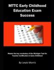 Mttc Early Childhood Education Exam Success: Master the Key Vocabulary of the Michigan Test for Teacher Certification in Early Childhood Cover Image