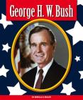 George H. W. Bush (Premier Presidents) By Mirella S. Miller Cover Image