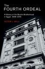 The Fourth Ordeal: A History of the Muslim Brotherhood in Egypt, 1968-2018 (Cambridge Middle East Studies #62) By Victor J. Willi Cover Image