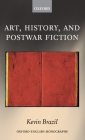 Art, History, and Postwar Fiction (Oxford English Monographs) Cover Image