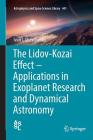 The Lidov-Kozai Effect - Applications in Exoplanet Research and Dynamical Astronomy (Astrophysics and Space Science Library #441) By Ivan I. Shevchenko Cover Image