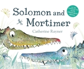 Solomon and Mortimer By Catherine Rayner Cover Image