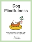 Dog Mindfulness: Savour every moment. Do less, more slowly, more fully and with more concentration By Sam Hart Cover Image