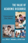 The Value of Academic Discourse: Conversations That Matter By Twyla Miranda (Editor), Jeffrey Herr (Editor) Cover Image