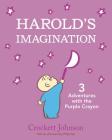 Harold's Imagination: 3 Adventures with the Purple Crayon By Crockett Johnson, Crockett Johnson (Illustrator) Cover Image