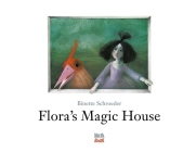 Flora's Magic House By Binette Schroeder Cover Image