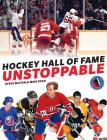 Hockey Hall of Fame Unstoppable By Steve Milton, Mike Ryan Cover Image