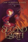 Second Earth: A YA Fantasy Adventure to the Planet's Core By Cami Murdock Jensen, Adam McLain (Editor), Sarah Keele (Cover Design by) Cover Image