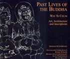 Past Lives of the Buddha: Wat Si Chum - Art, Architecture and Inscriptions Cover Image