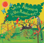 We're Roaming in the Rainforest By Laurie Krebs, Anne Wilson (Illustrator) Cover Image