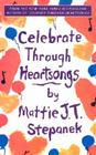 Celebrate Through Heartsongs By Mattie J. T. Stepanek Cover Image