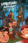 Lumberjanes/Gotham Academy By Chynna Clugston-Flores, Rosemary Valero-O'Connell (Illustrator), Maddi Gonzalez (With), Whitney Cogar (With) Cover Image