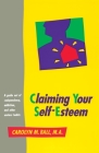 Claiming Your Self-Esteem: A Guide Out of Codependency, Addiction and Other Useless Habits By Carolyn M. Ball Cover Image