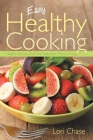 Easy Healthy Cooking: Healthy Recipes from the Paleolithic Diet and Superfoods Cover Image