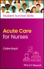 Acute Care for Nurses (Student Survival Skills) By Claire Boyd Cover Image