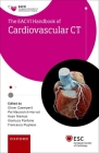 Eacvi Handbook of Cardiovascular CT (European Society of Cardiology) By Oliver Gaemperli (Editor), Pál Maurovich- Horvat (Editor), Koen Nieman (Editor) Cover Image