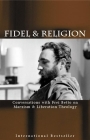 Fidel & Religion: Conversations with Frei Betto on Marxism & Liberation Theology Cover Image