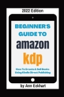 Beginner's Guide To Amazon KDP 2022 Edition Cover Image
